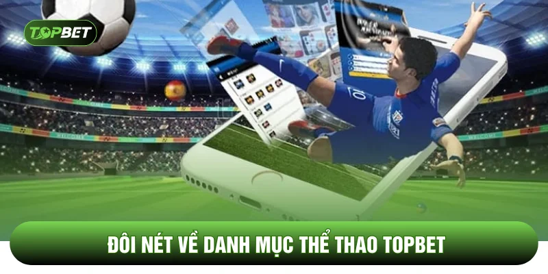 Đôi nét về danh mục thể thao TOPBET