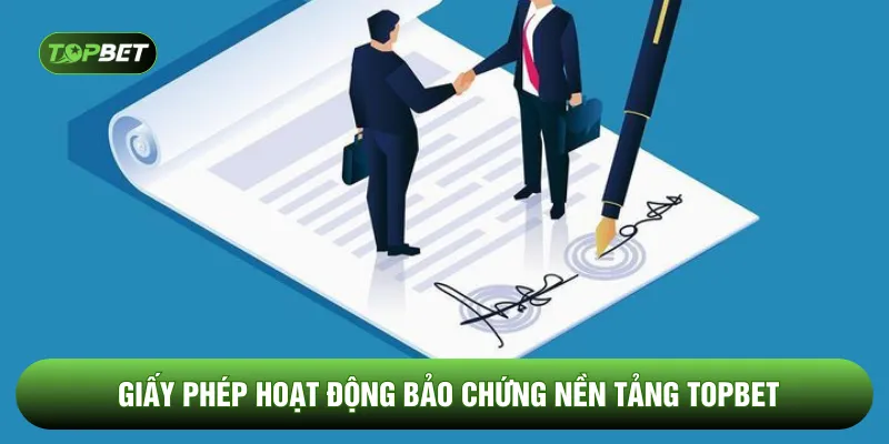Giấy phép hoạt động bảo chứng nền tảng TOPBET