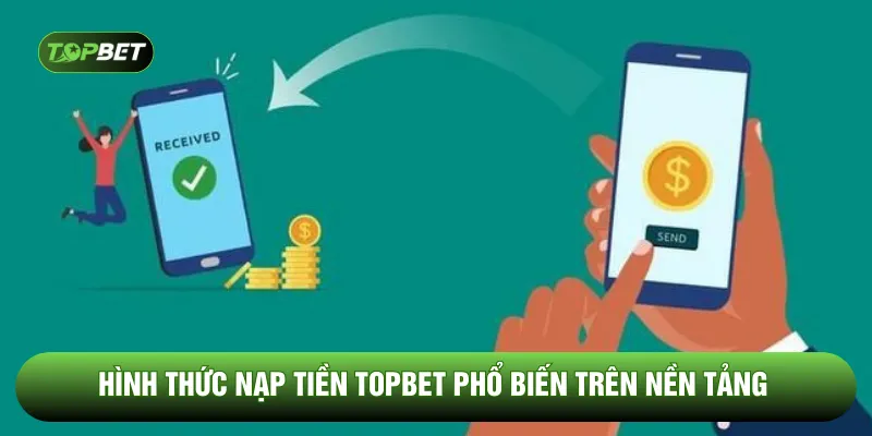 Hình thức nạp tiền TOPBET phổ biến trên nền tảng 