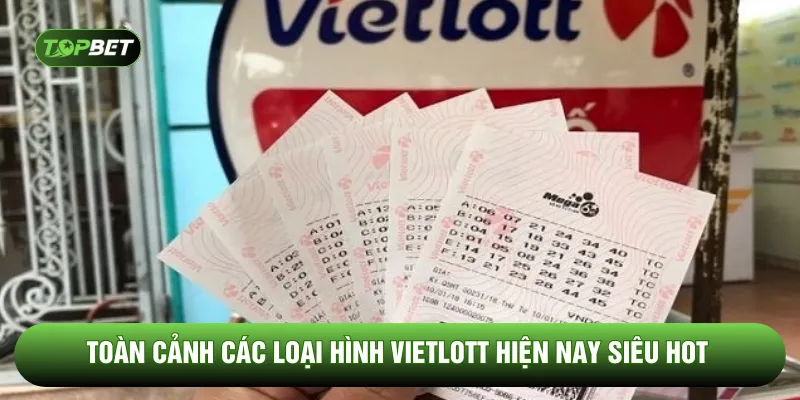 Toàn cảnh các loại hình vietlott hiện nay siêu hot 